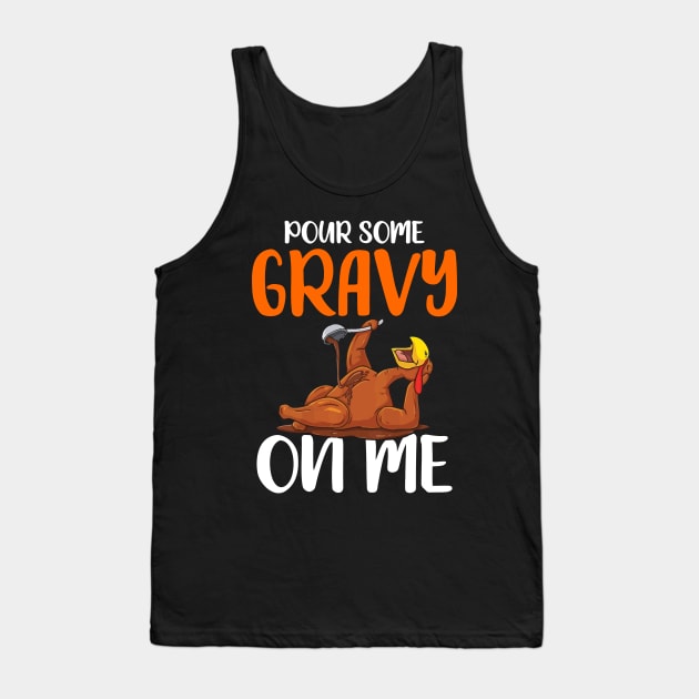 Pour Some Gravy on Me: Happy Turkey Day! Tank Top by MetalHoneyDesigns